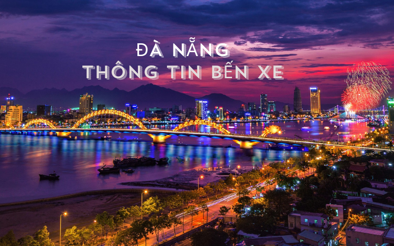 Thông tin bến xe phục vụ du lịch Tại Đà Nẵng bạn cần biết!