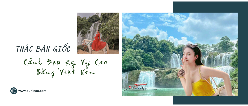 Thác Bản Giốc bức tranh thiên nhiên tuyệt đẹp giữa núi rừng Tây Bắc