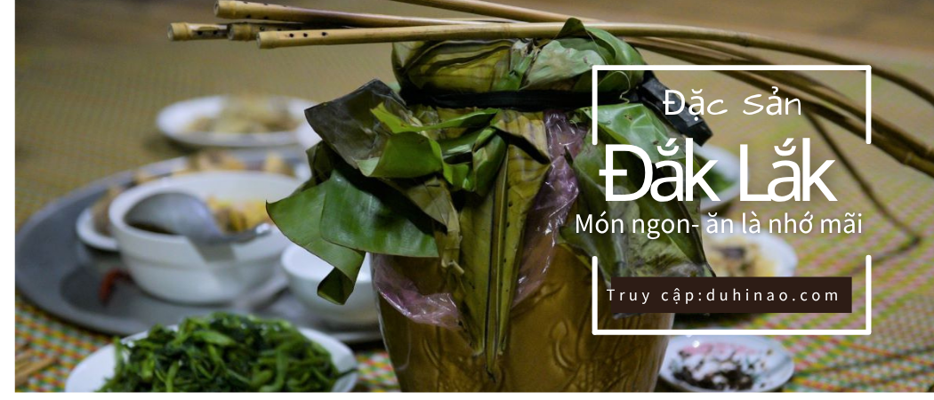 5 món ăn tạo nên thương hiệu ẩm thực Đắk Lắk