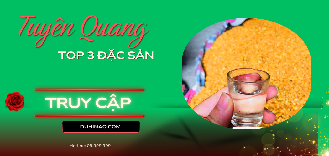 Top 3 đặc sản Tuyên Quang