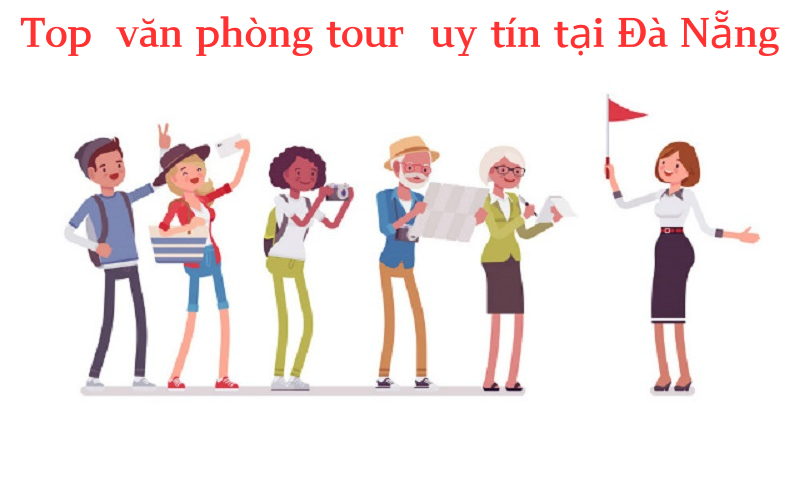 TOP 10 VĂN PHÒNG TOUR UY TÍN NHẤT ĐÀ NẴNG