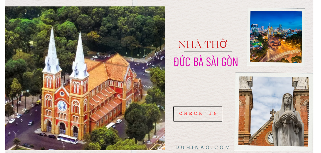 nhà thờ đức bà Sài Gòn biểu tượng du lịch nổi tiếng Miền Nam