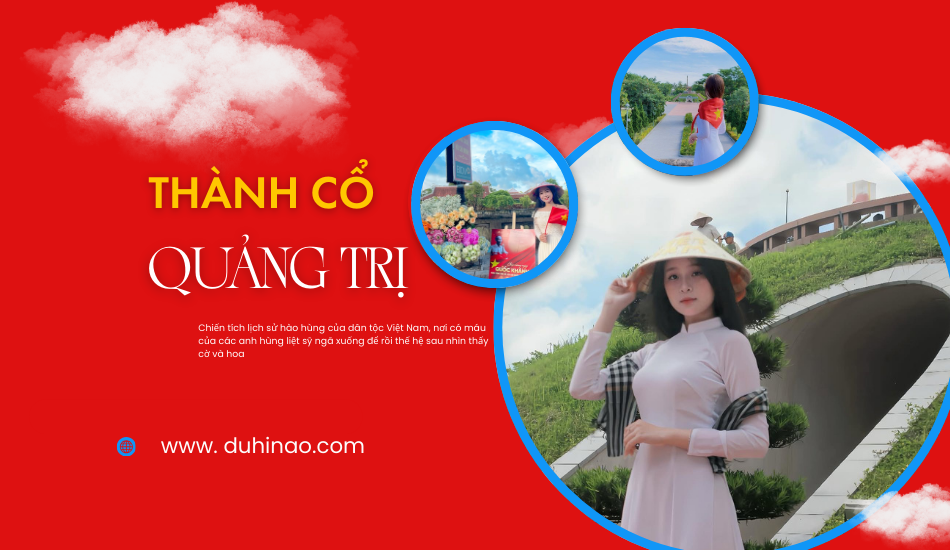 Check in Thành Cổ Quảng Trị nổi tiếng trong Mưa Đỏ