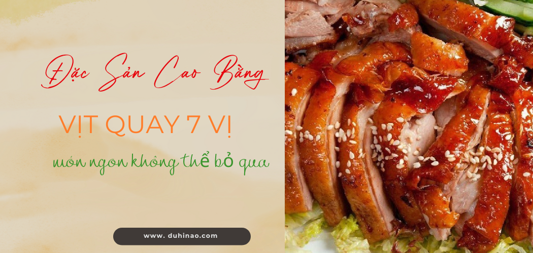 Vịt quay 7 vị Cao Bằng - Món ngon dân dã 