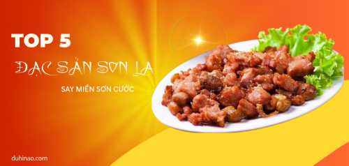 Top 5 đặc sản Sơn La gây thương nhớ cho thực khách
