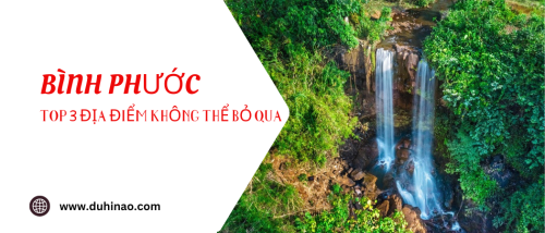 Top 3 địa điểm không thể bỏ qua khi tới Bình Phước