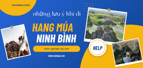 Những lưu ý khi leo đỉnh hang Múa Ninh Bình – Kinh nghiệm giúp chuyến đi an toàn và trọn vẹn