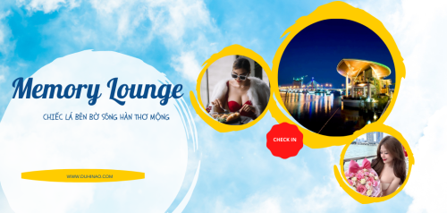Memory Lounge nhẹ nhàng như chiếc lá bên sông Hàn