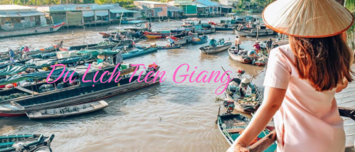 Tiền Giang mảnh đất của những miệt vườn, phiên chợ nổi đậm văn hóa Tây Nam Bộ